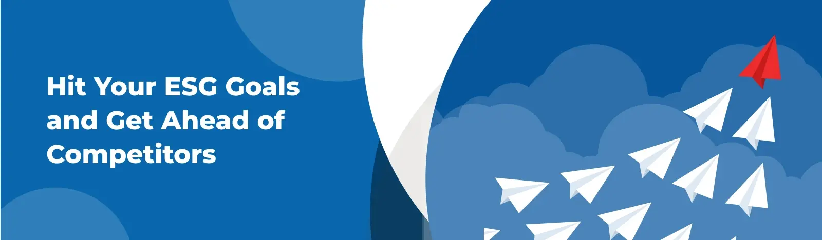 Hit Your ESG Goals and Get Ahead of Competitors